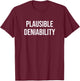Plausible Deniability T-Shirt - T-Shirt | Maroon