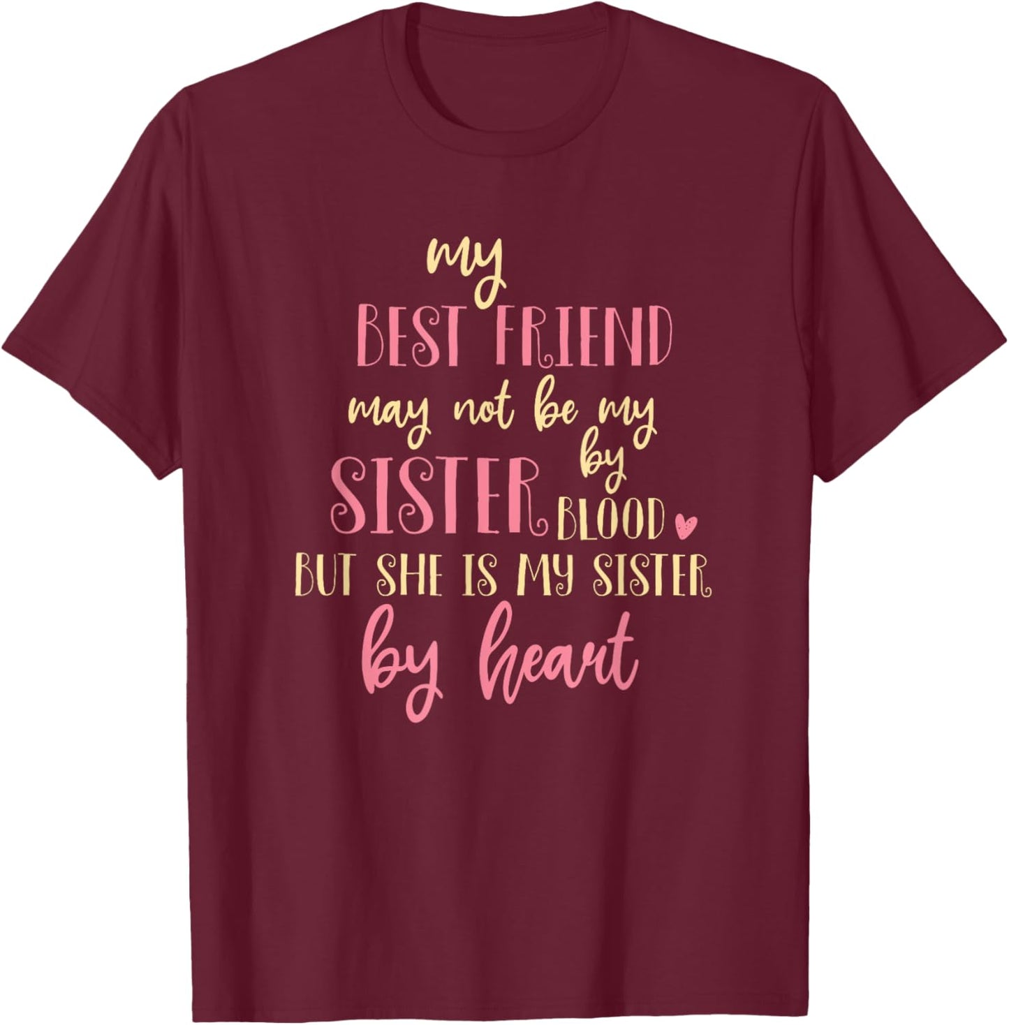Best Friend Not By Blood But Buy Heart BFF Best Friend T-Shirt - T-Shirt | Maroon