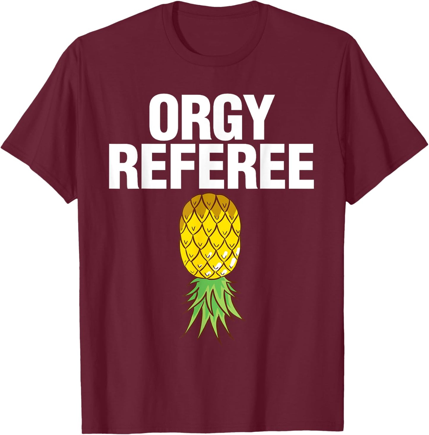 Orgy Referee Swinger Swingers Pineapple Group Sex Gift T-Shirt - T-Shirt | Maroon