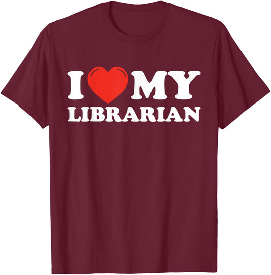 I Love My Librarian T-Shirt - T-Shirt | Maroon