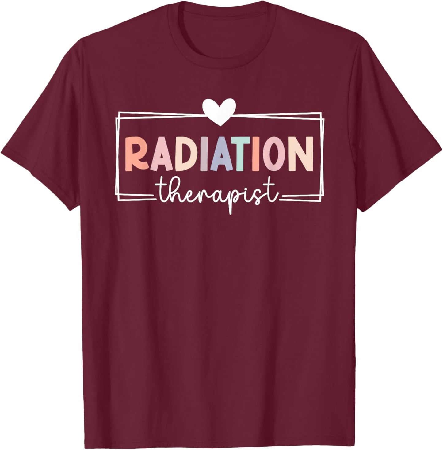 Best Radiation Therapist Appreciation Radiation Therapy , Small, Black T-Shirt - T-Shirt | Maroon