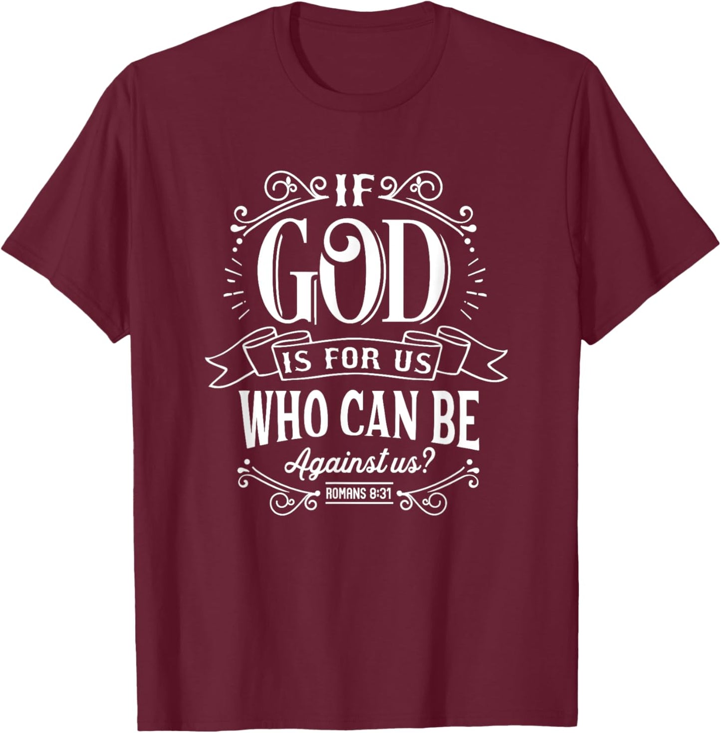 Christian If God Is For Us Who Can Be Against Us Bible Verse T-Shirt - T-Shirt | Maroon