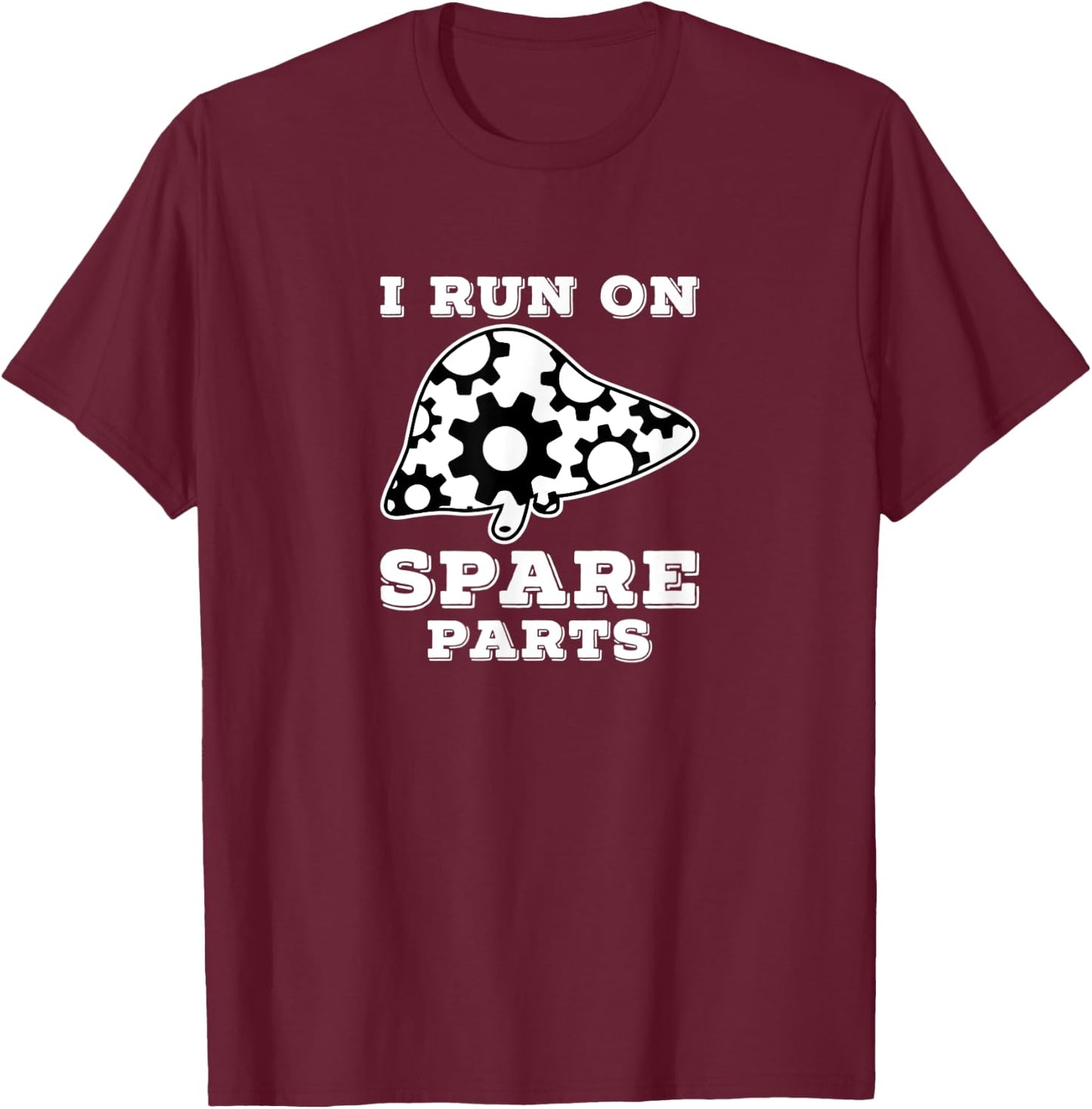 I Run On Spare Parts Liver Surgery Organ Donation T-Shirt - T-Shirt | Maroon