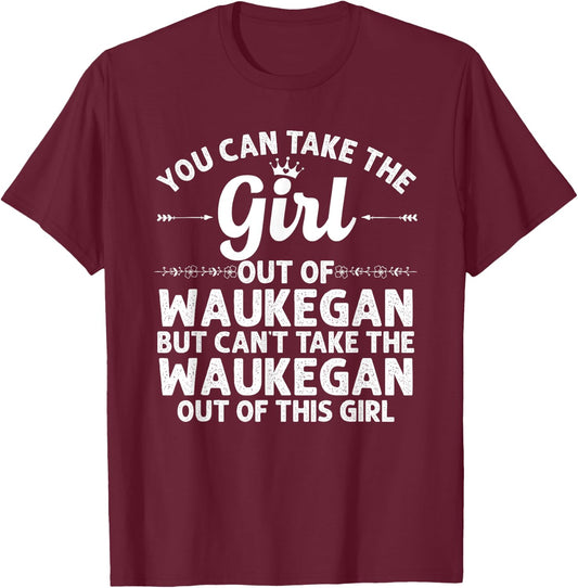 Girl Out Of WAUKEGAN IL ILLINOIS Gift Funny Home Roots USA T-Shirt - T-Shirt | Maroon