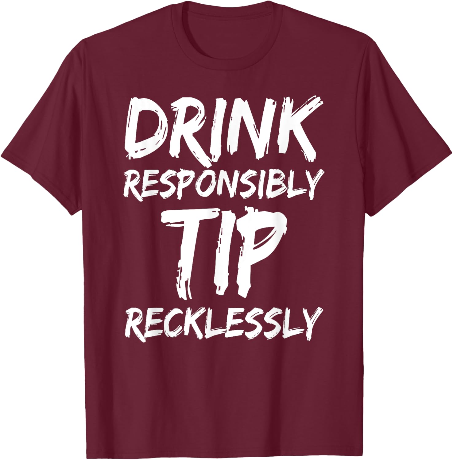Drink Tip Funny Bartender Waitresses Bartending Men Women T-Shirt - T-Shirt | Maroon