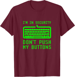 I'm In Computer Security Don't Push My Buttons Cybersecurity T-Shirt - T-Shirt | Maroon