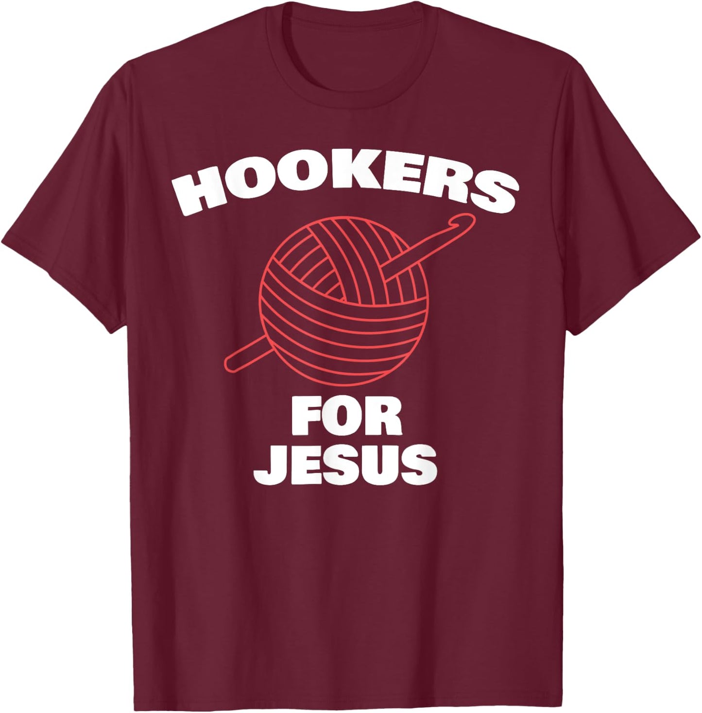 Funny Hookers For Jesus Crochet Designer T-Shirt - T-Shirt | Maroon