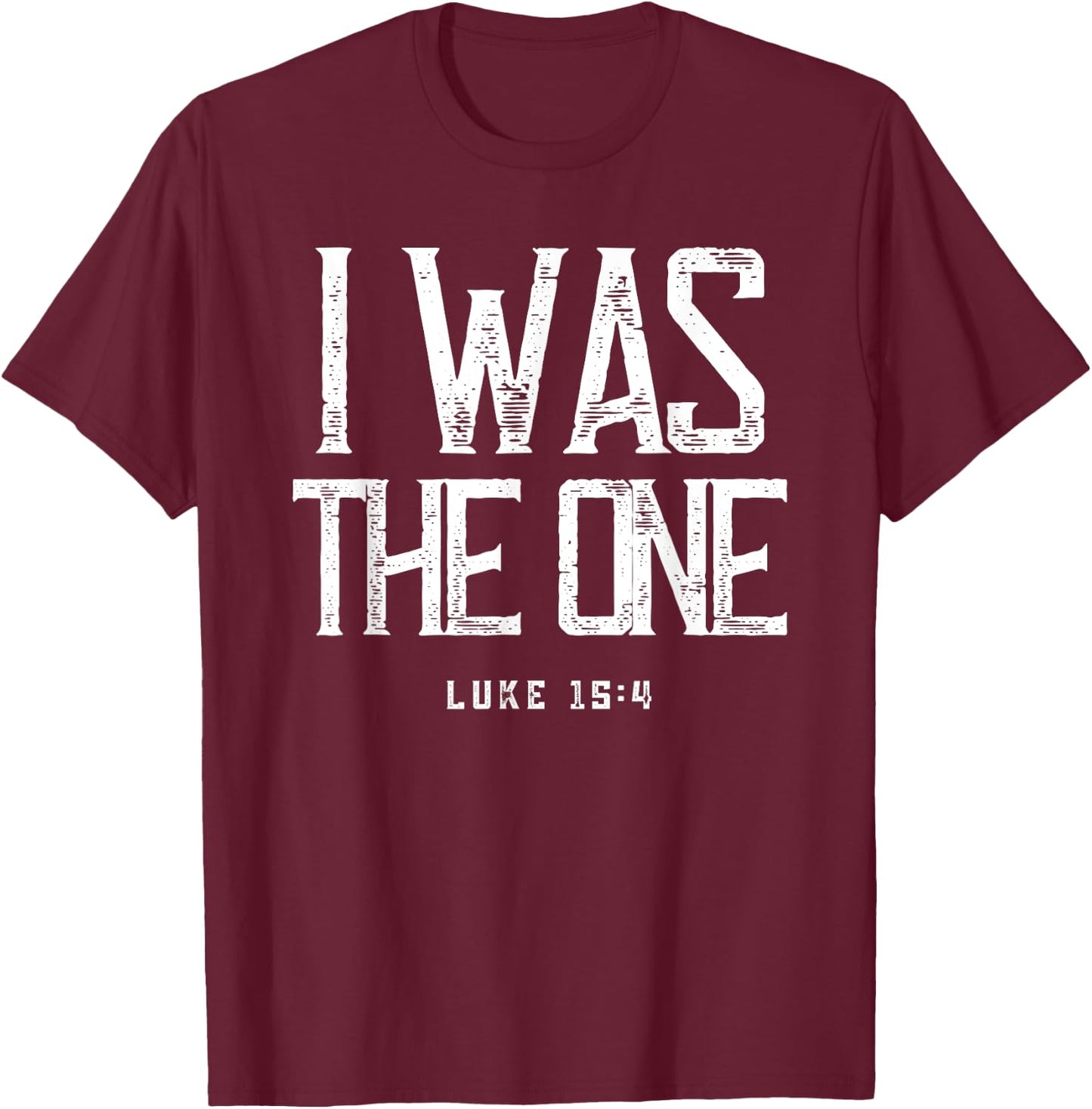 Luke 15:4 He Left The 99 Sheep I Was The One Christian Bible T-Shirt - T-Shirt | Maroon