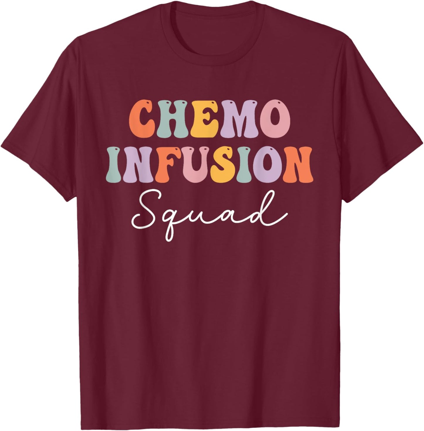 Chemo Infusion Squad Future Oncology Nurse Nursing School T-Shirt - T-Shirt | Maroon
