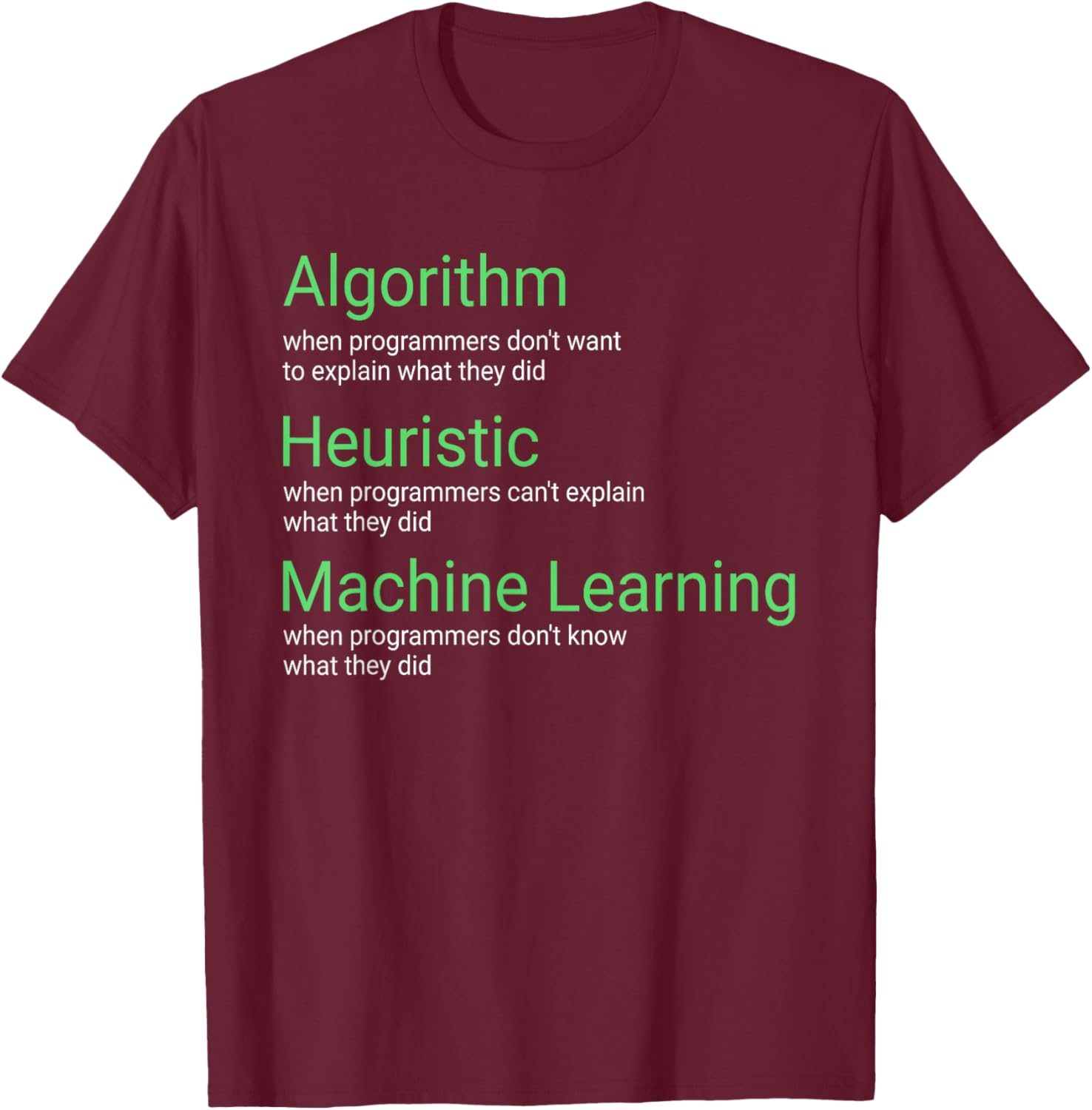 Machine Learning Engineer AI Research Algorithm Heuristics T-Shirt - T-Shirt | Maroon
