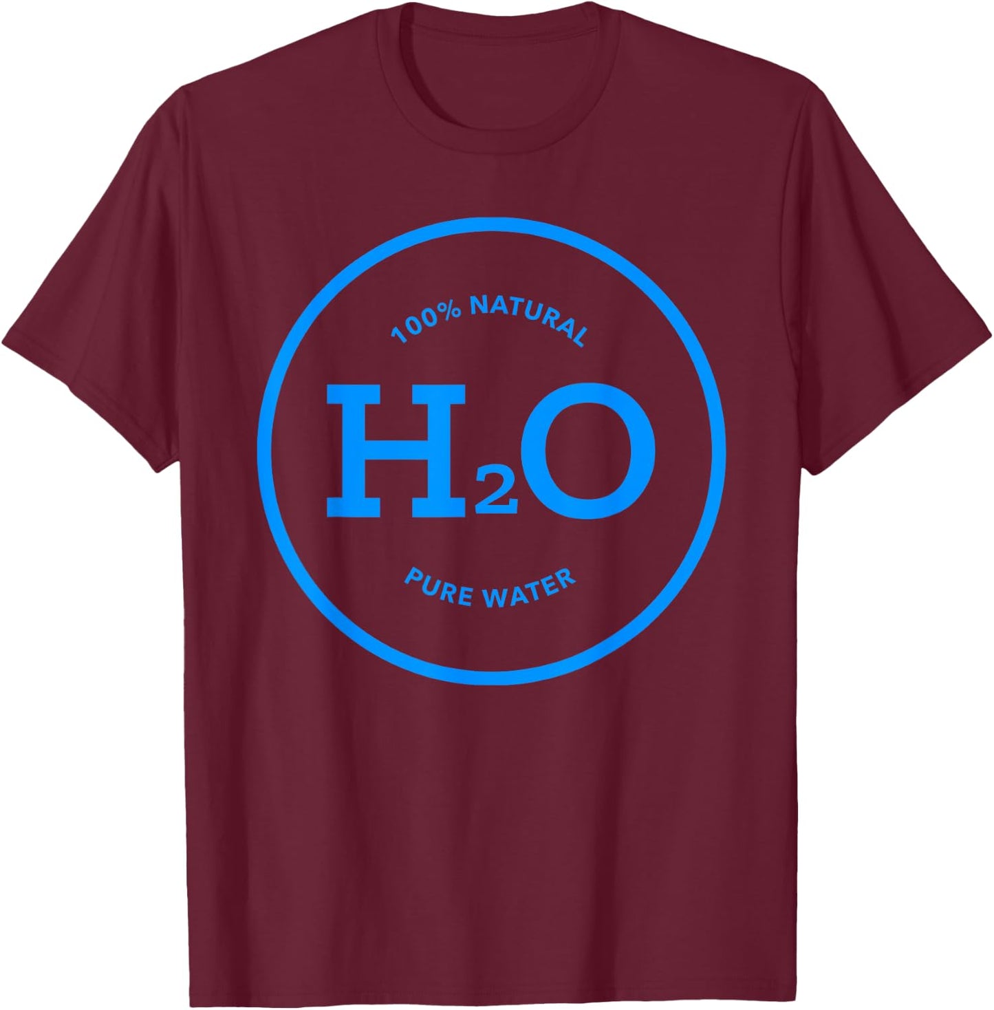Keep Hydrated - H2O - drink pure water - fitness routine T-Shirt - T-Shirt | Maroon