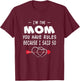 I'm The Mom You Have Rules Because I Said So Gift Shirt T-Shirt - T-Shirt | Maroon