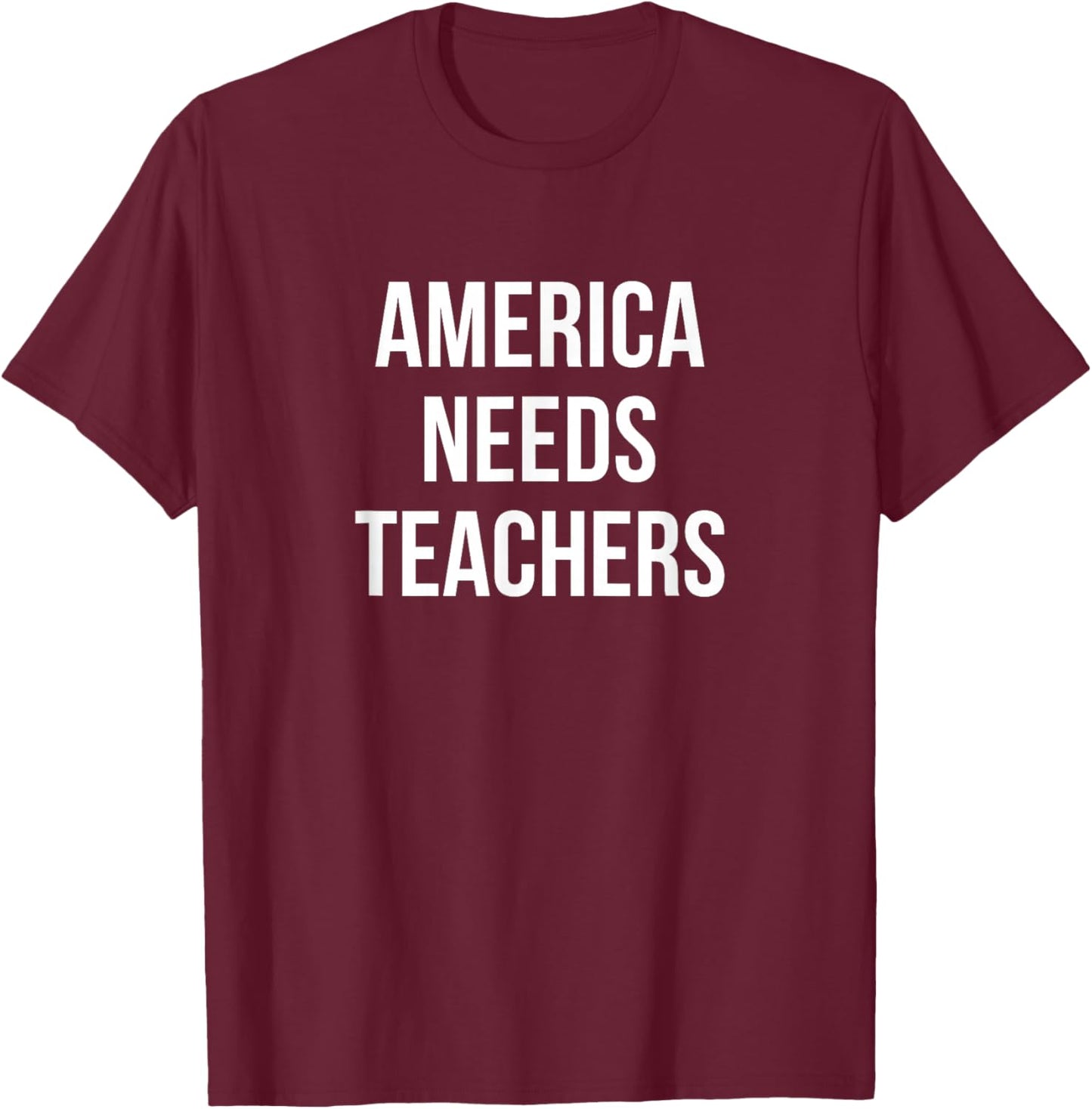 America Needs Teachers T-Shirt - T-Shirt | Maroon