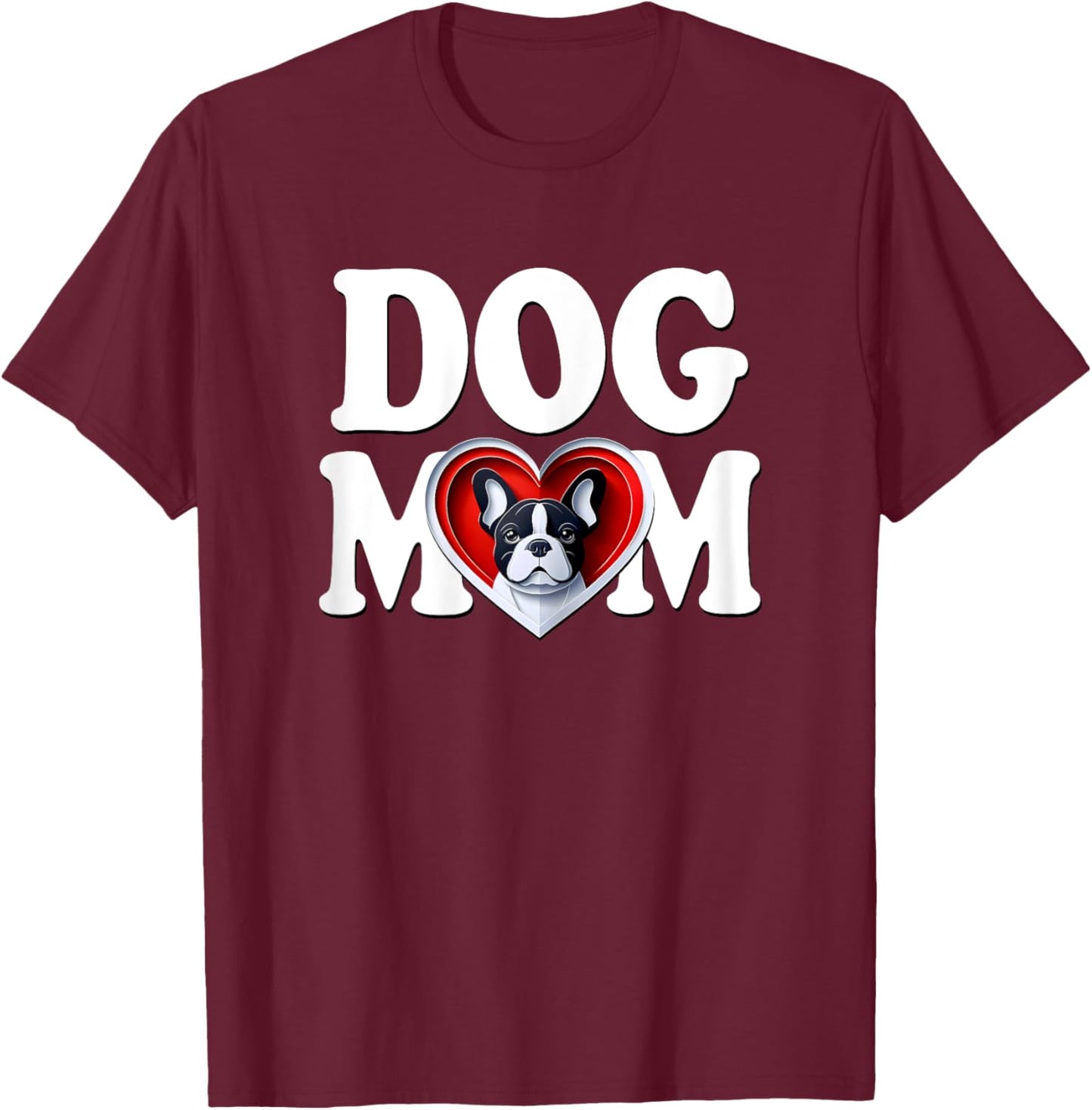 Dog French Bulldog Mom Cute Frenchie Puppy Mother Woman , Black, Female X-Small T-Shirt - T-Shirt | Maroon