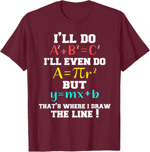 I'll Do A2 + B2 = C2 That's Where I Draw The Line Funny Math T-Shirt - T-Shirt | Maroon