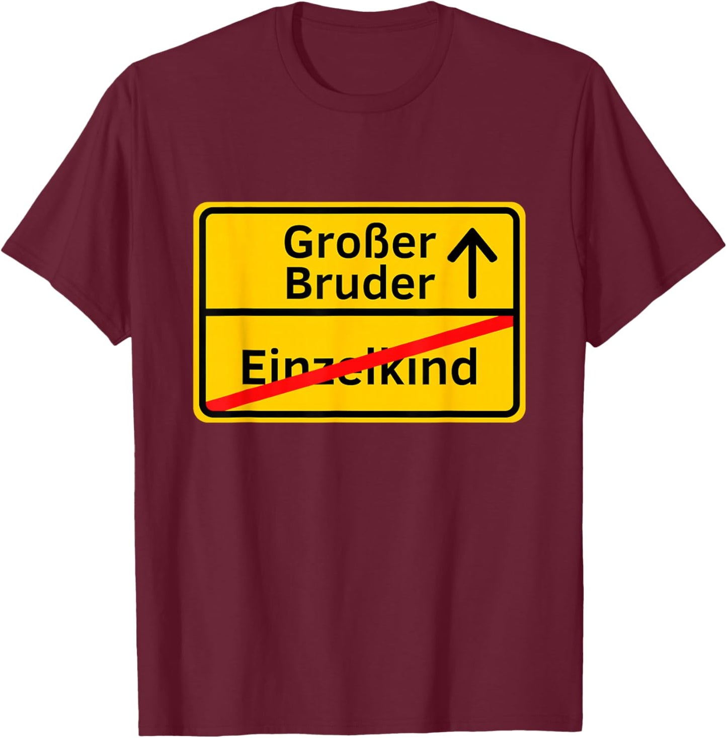 Ortsschild Design - Lustige Familien Freunde Motiv: Vom Einzelkind zum großen Bruder I Ich werde großer Bruder für Kids - Schwarz, S T-Shirt - T-Shirt | Maroon
