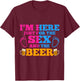 Im Here Just For The Sex And The Beer Gender Reveal T-Shirt - T-Shirt | Maroon