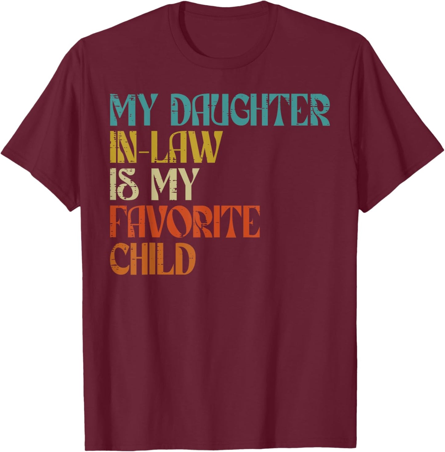 Daughter In Law Favorite Child Fathers Day Vintage Dad Papa T-Shirt - T-Shirt | Maroon
