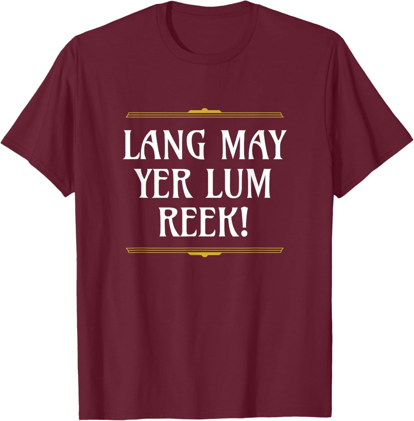 Lang may yer lum reek! Scottish Saying, Scotland Slang T-Shirt - T-Shirt | Maroon