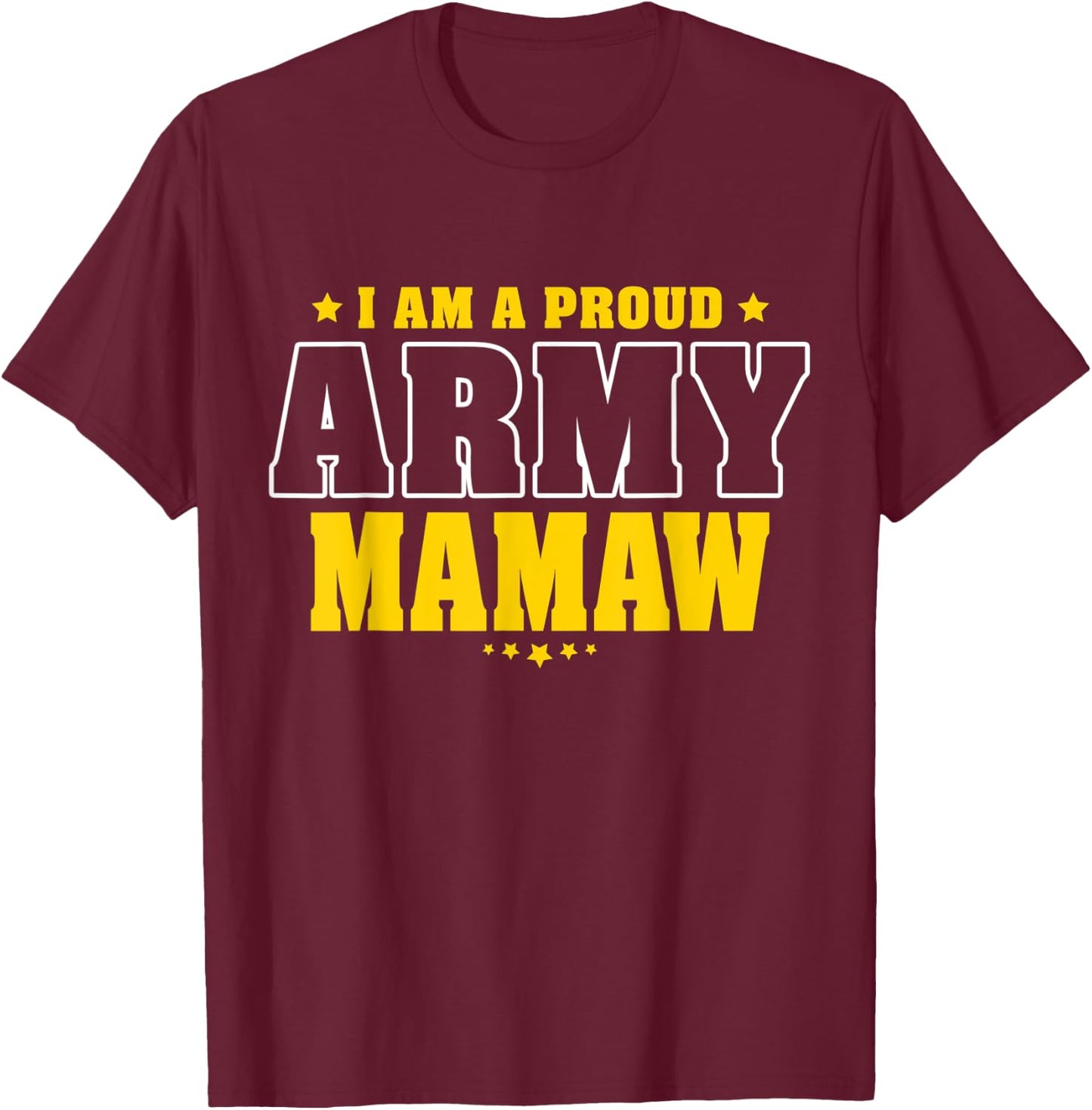 I Am A Proud Army Mamaw Patriotic Pride Military Grandma T-Shirt - T-Shirt | Maroon