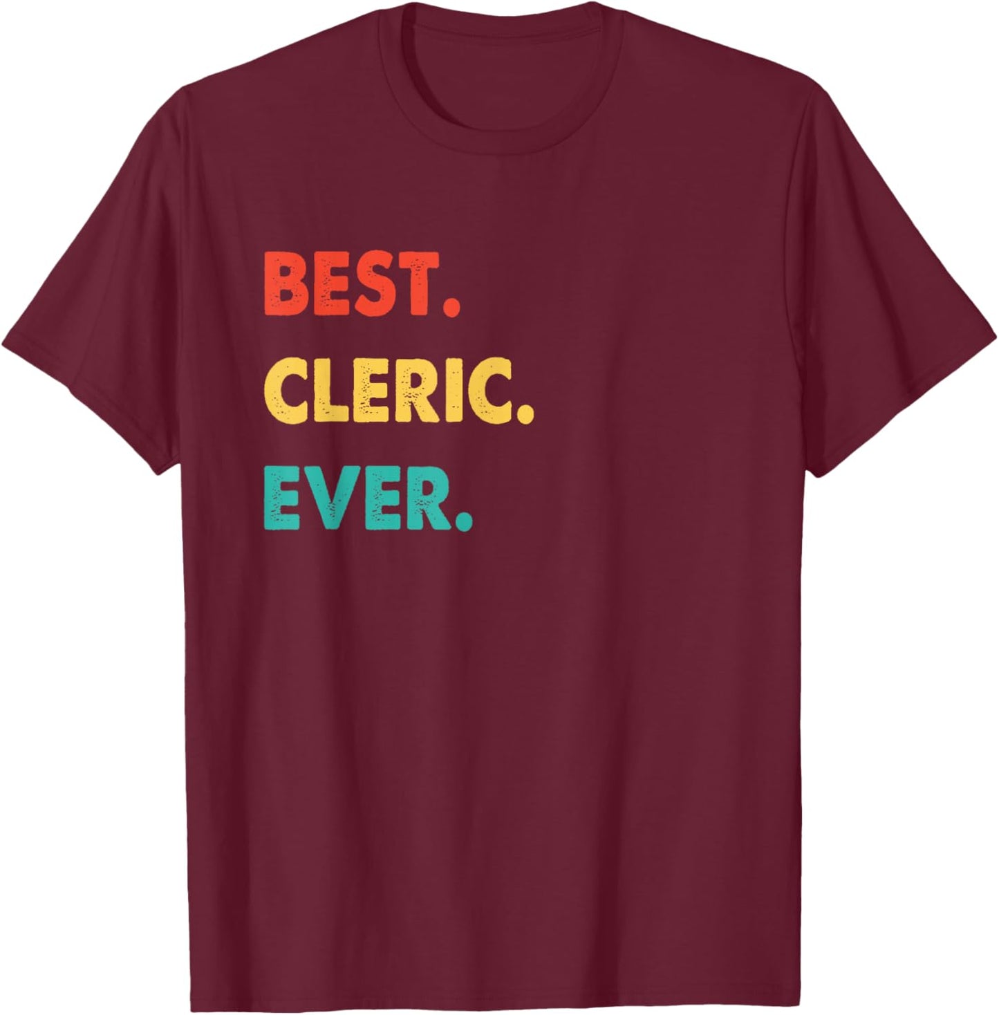 Cleric Profession Retro Best Cleric Ever T-Shirt - T-Shirt | Maroon