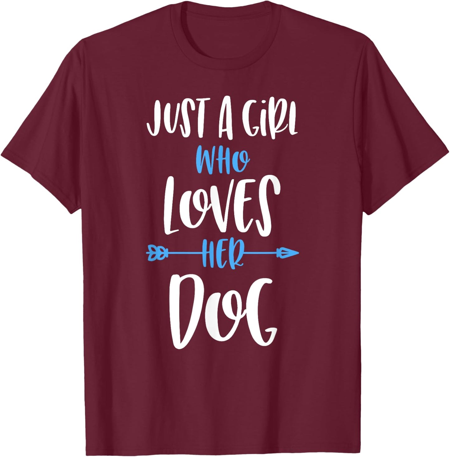 Just a Girl Who Loves Her Dog T-Shirt - T-Shirt | Maroon