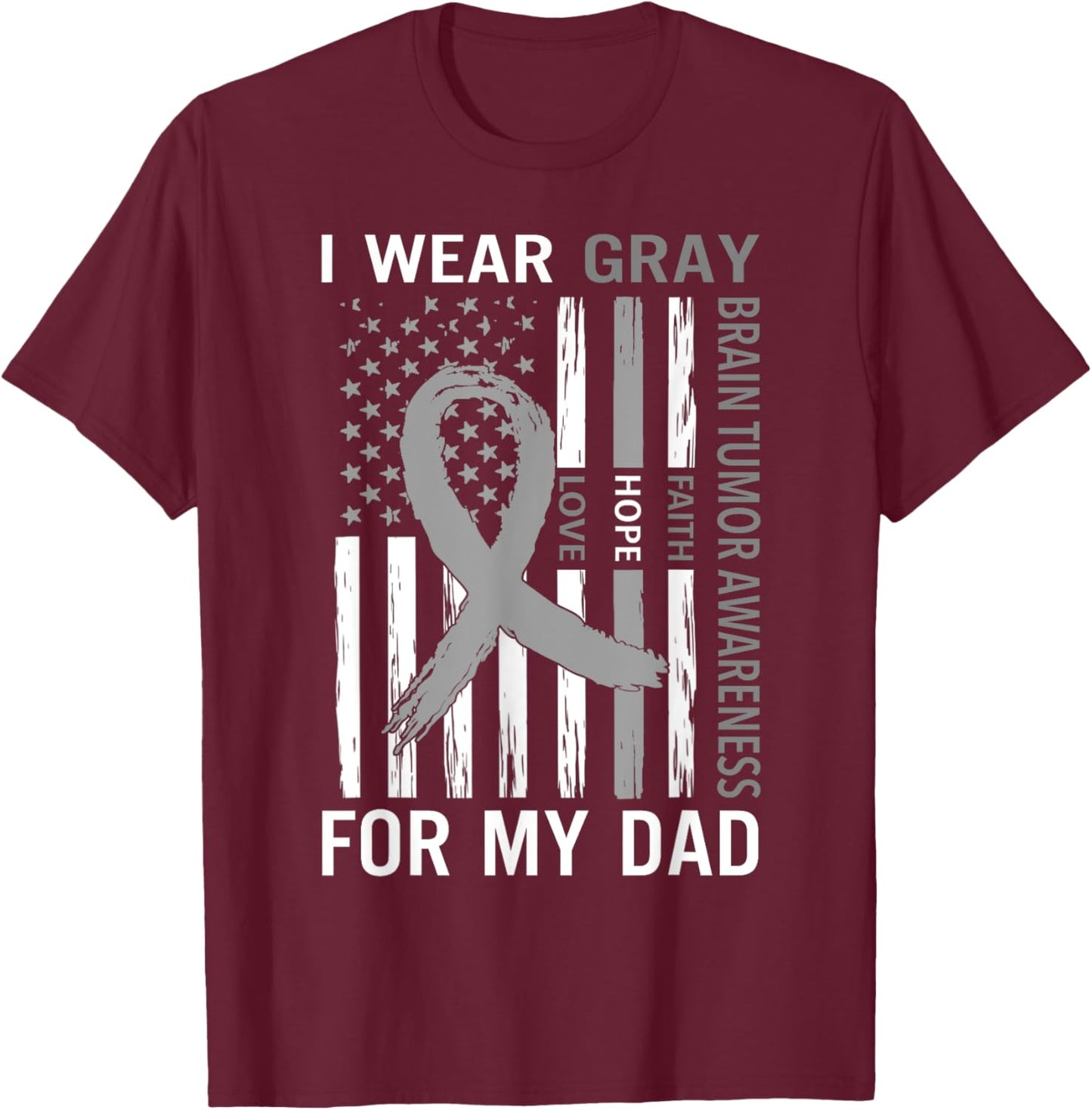 I Wear Gray For My Dad Brain Tumor Awareness Gray Ribbon T-Shirt - T-Shirt | Maroon