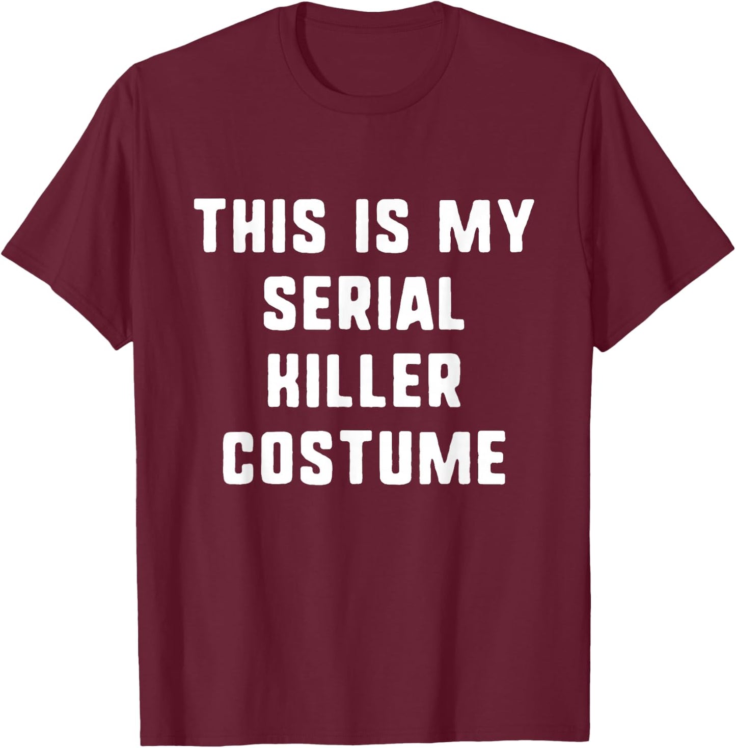 This Is My Serial Killer Costume Halloween Easy Kids Adult T-Shirt - T-Shirt | Maroon