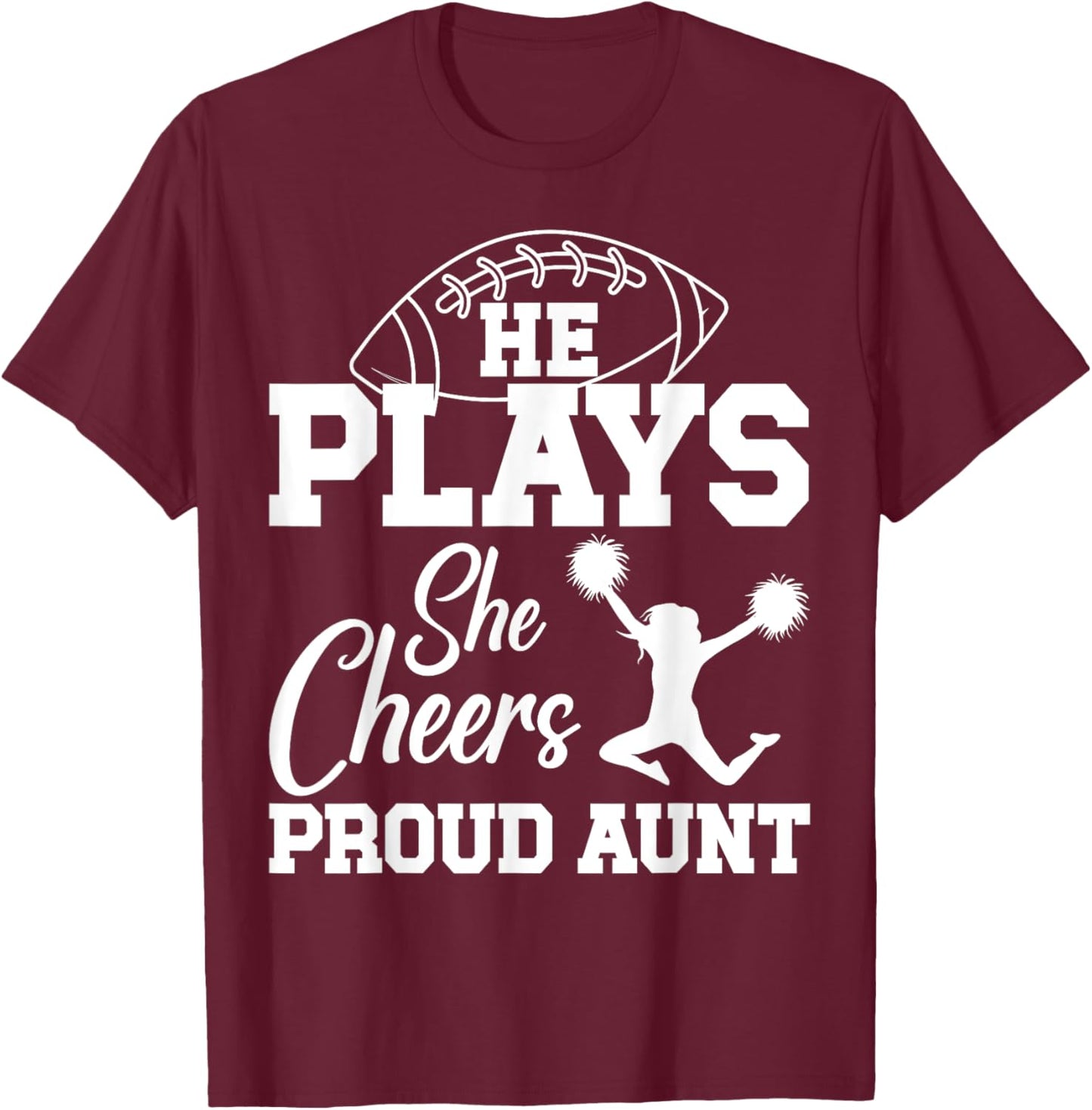 He Plays She Cheers Aunt Of Cheerleader & Football Player T-Shirt - T-Shirt | Maroon