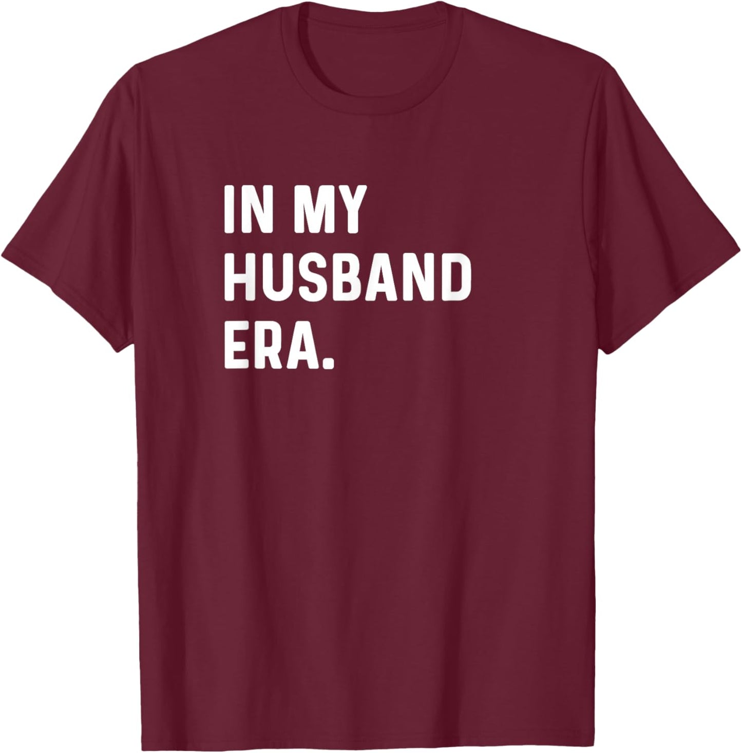 In My Husband Era - After Wedding Party Trip Travel Vacation T-Shirt - T-Shirt | Maroon