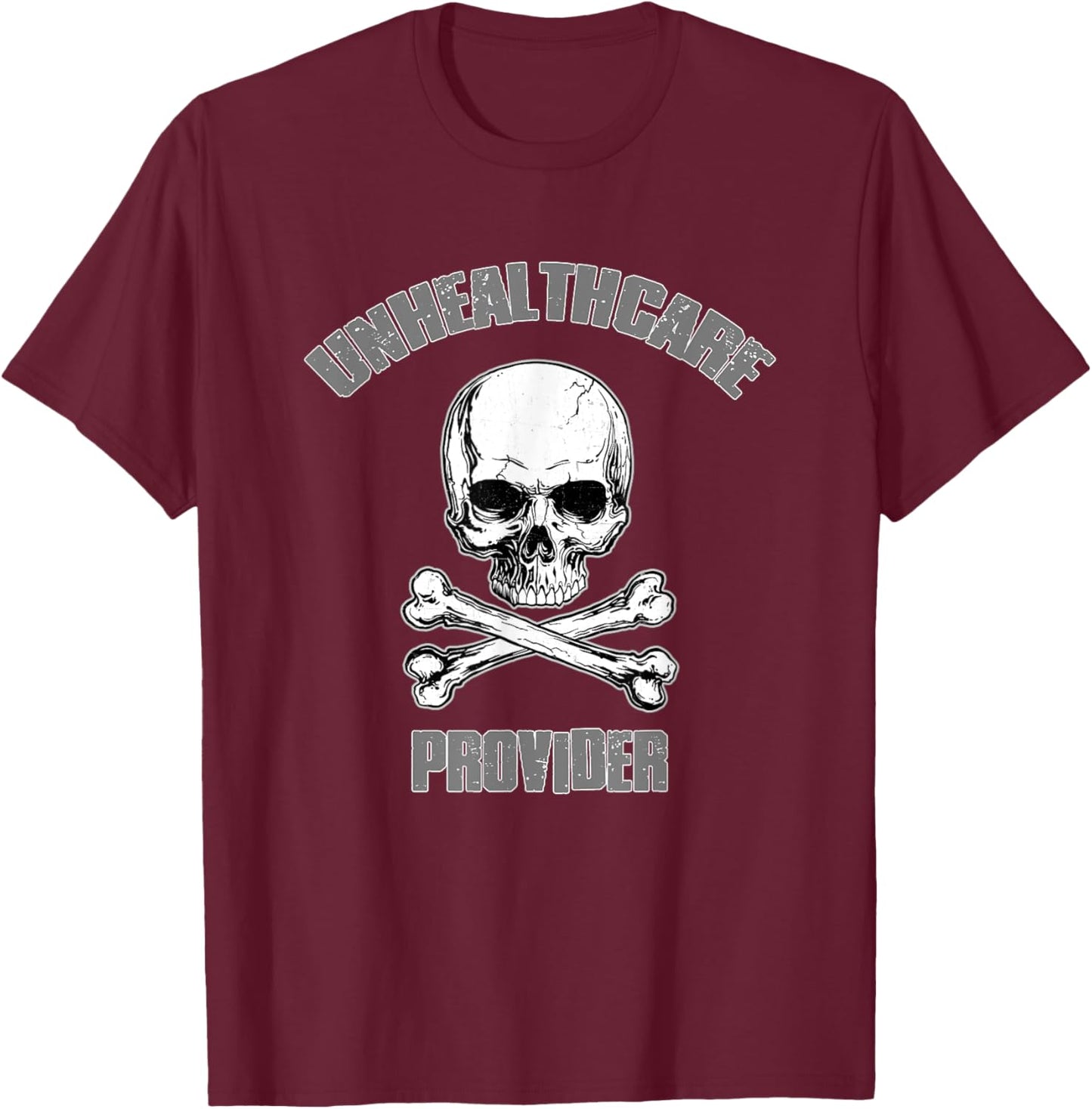 UNHEALTHCARE PROVIDER Funny Dark Humorous Sarcastic Edgy T-Shirt - T-Shirt | Maroon