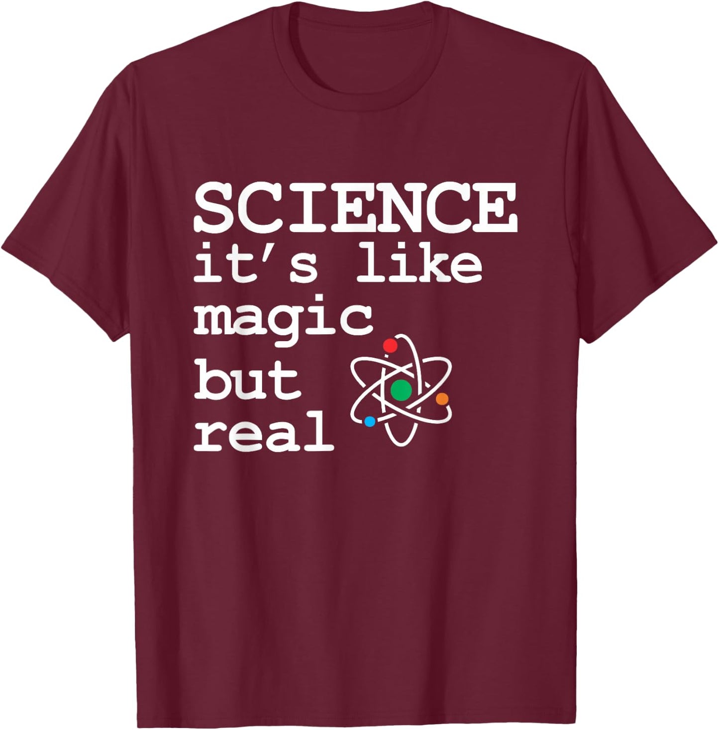 Science Its Like Magic But Real Funny Science T-Shirt - T-Shirt | Maroon
