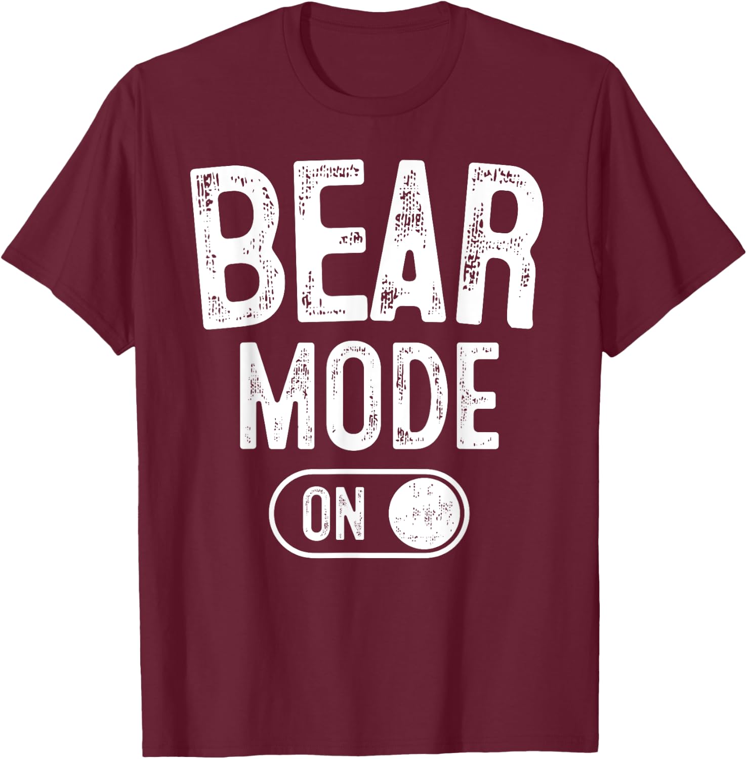 Bear Mode On Costume Funny Animal Lover Gift T-Shirt - T-Shirt | Maroon