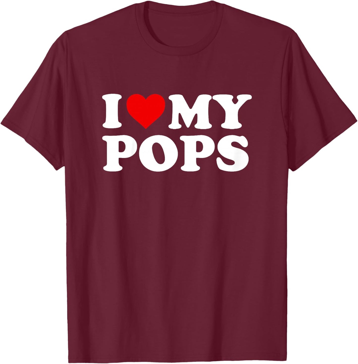I Love My Pops: Toddler, Boy, Girl, Youth, Baby T-Shirt - T-Shirt | Maroon