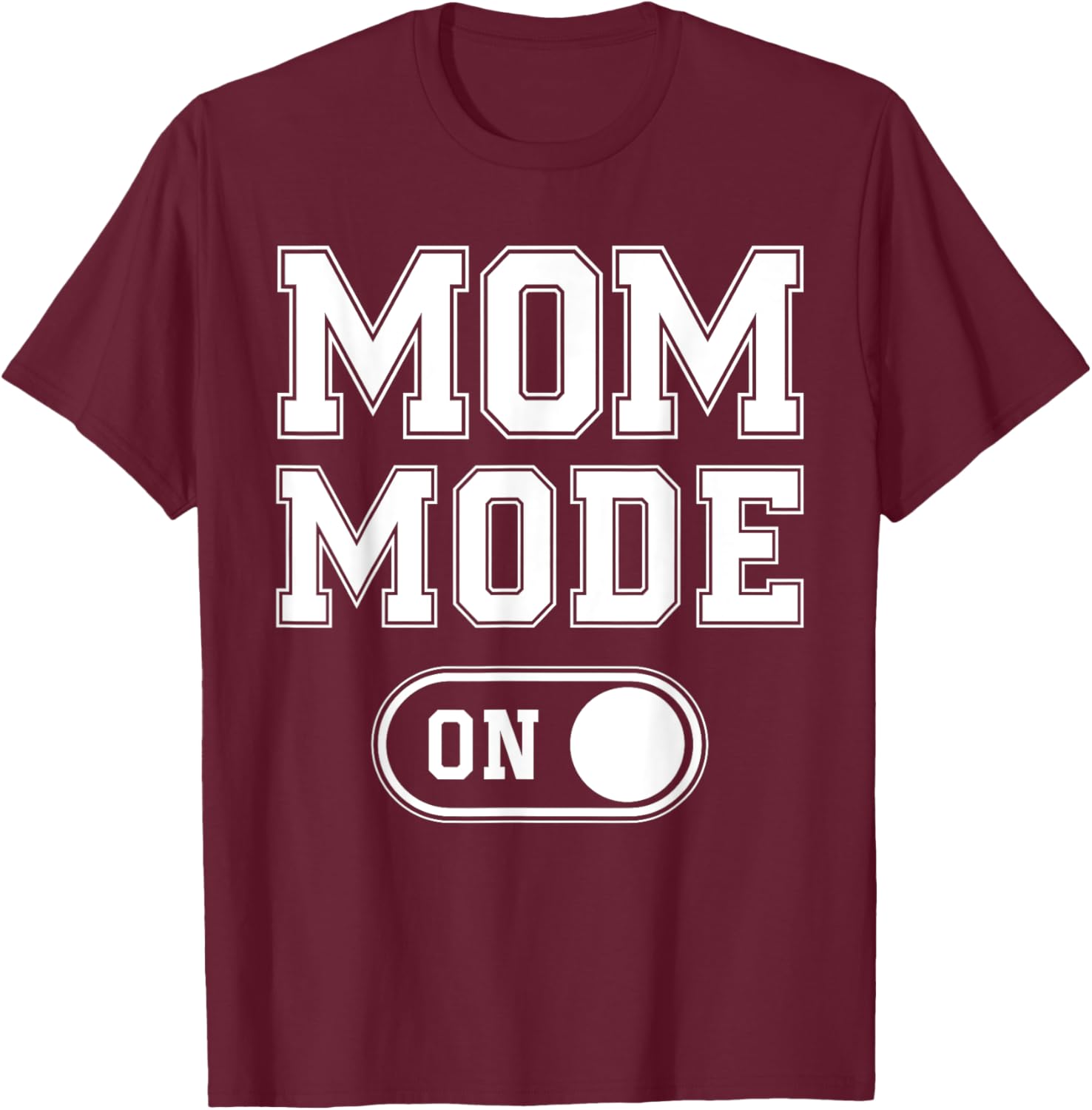 Mom Mode On Funny Soon To Be Mama Gifts 1St Time Mother T-Shirt - T-Shirt | Maroon