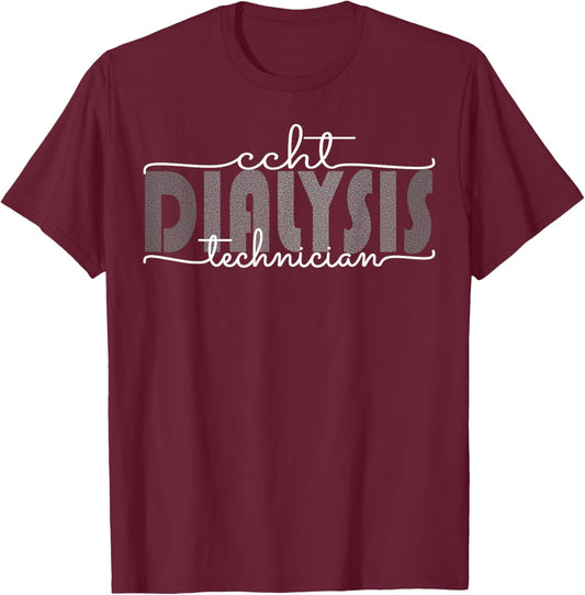 CCHT Dialysis Technician Hemodialysis Funny Kidney Dialysis T-Shirt - T-Shirt | Maroon