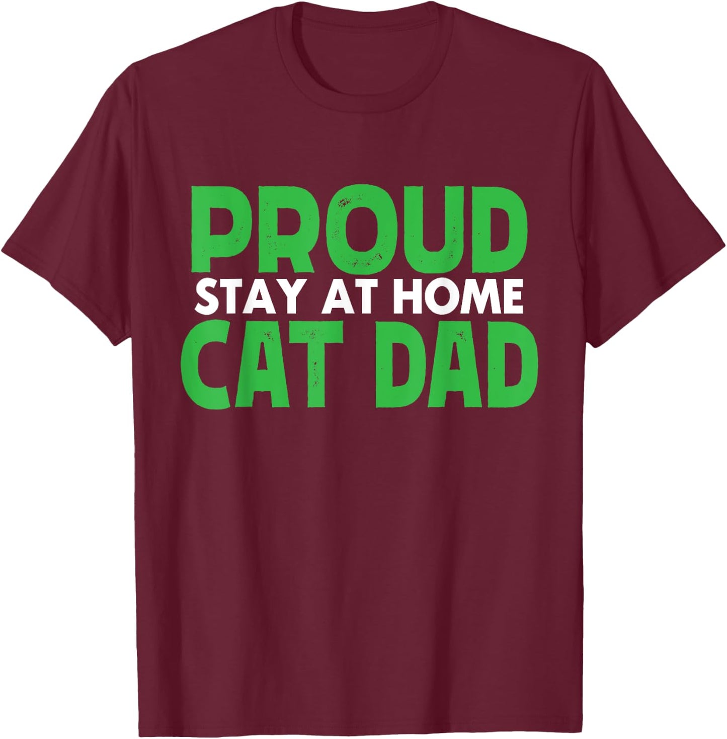 Funny Proud Stay At Home Cat Dad Pet Owner gift T-Shirt - T-Shirt | Maroon