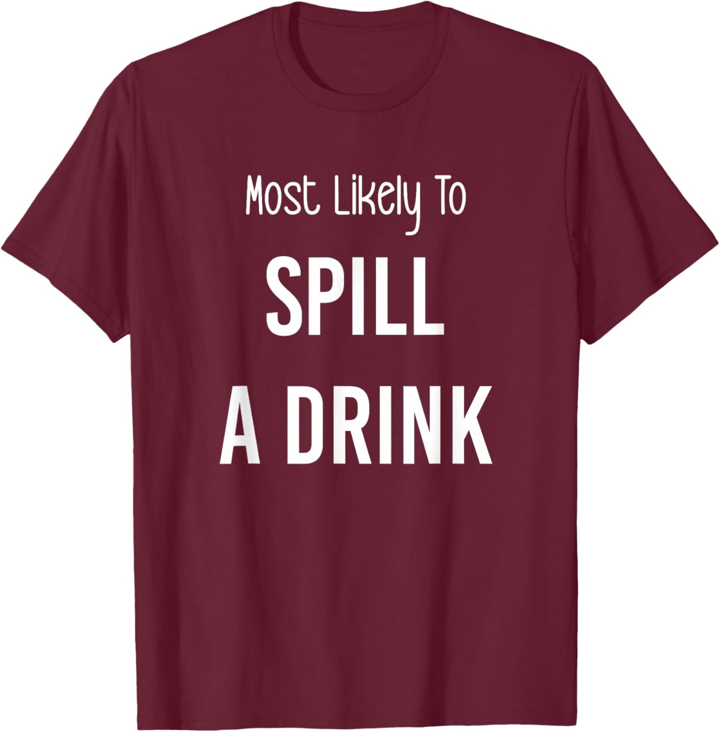 Most Likely To Spill a Drink Matching Vacation Trip T-Shirt - T-Shirt | Maroon
