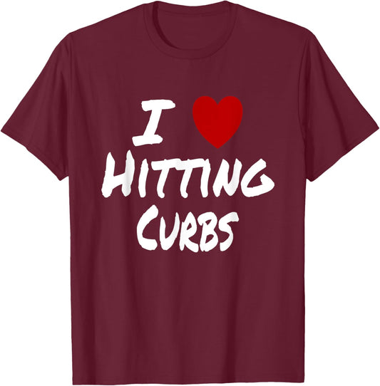 I Heart (Love) Hitting Curbs Funny New Driver Student T-Shirt - T-Shirt | Maroon
