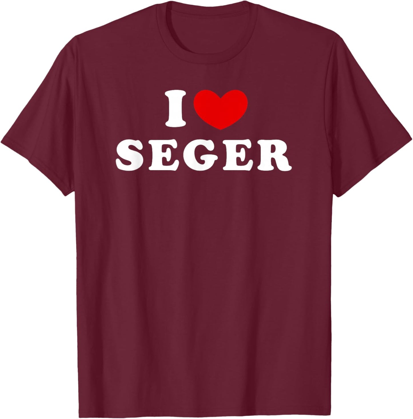 I Love Seger, I Heart Seger T-Shirt - T-Shirt | Maroon