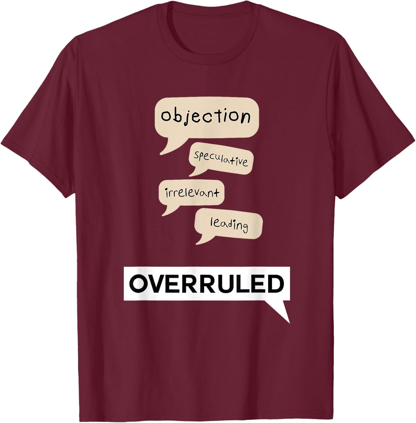 Funny Objection Overruled Court Trial Hearing Meme T-Shirt - T-Shirt | Maroon