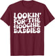 Lookin' For The Hoochie Daddies Quote T-Shirt - T-Shirt | Maroon