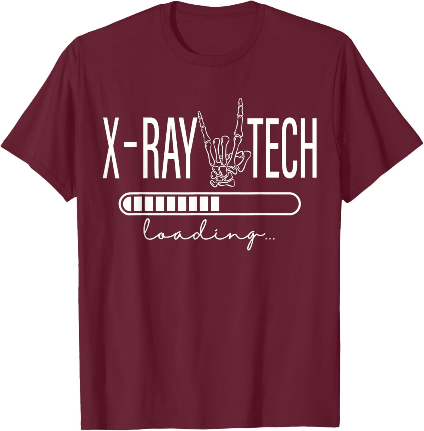 X-ray Tech Loading Skeleton Hand Radiology School Graduation T-Shirt - T-Shirt | Maroon