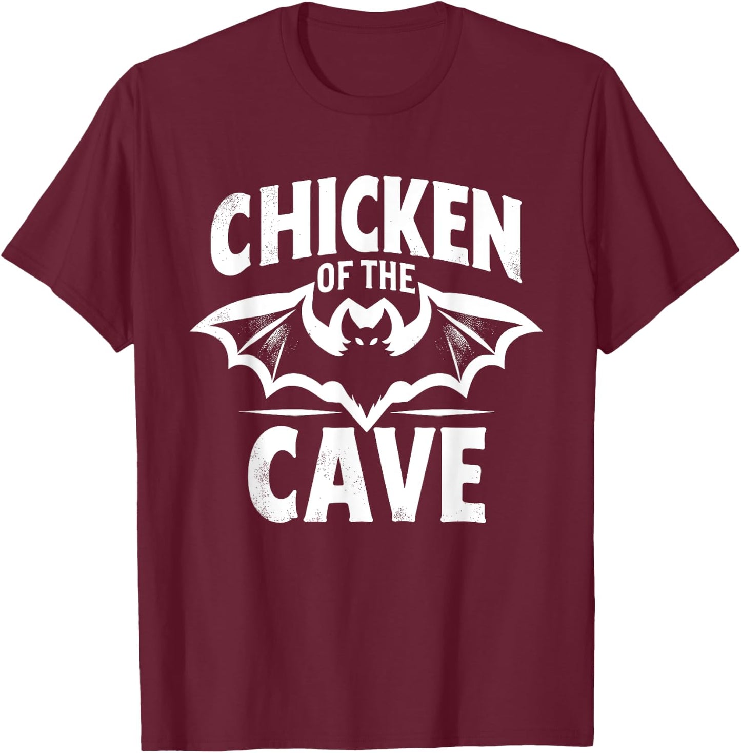 Bat Funny Chicken Of The Cave Bats Lover Joke T-Shirt - T-Shirt | Maroon