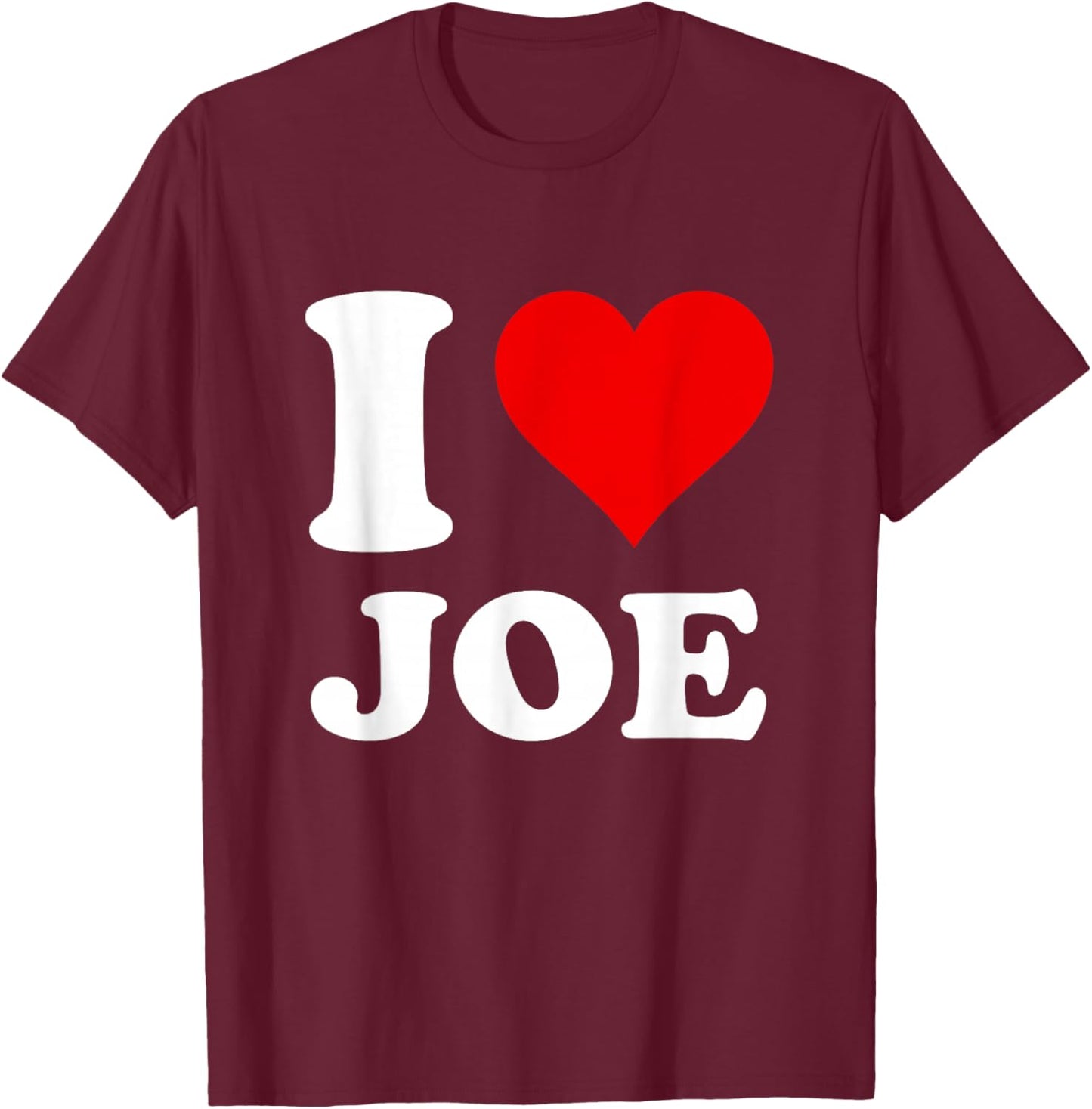 I Love Joe T-Shirt - T-Shirt | Maroon