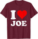 I Love Joe T-Shirt - T-Shirt | Maroon