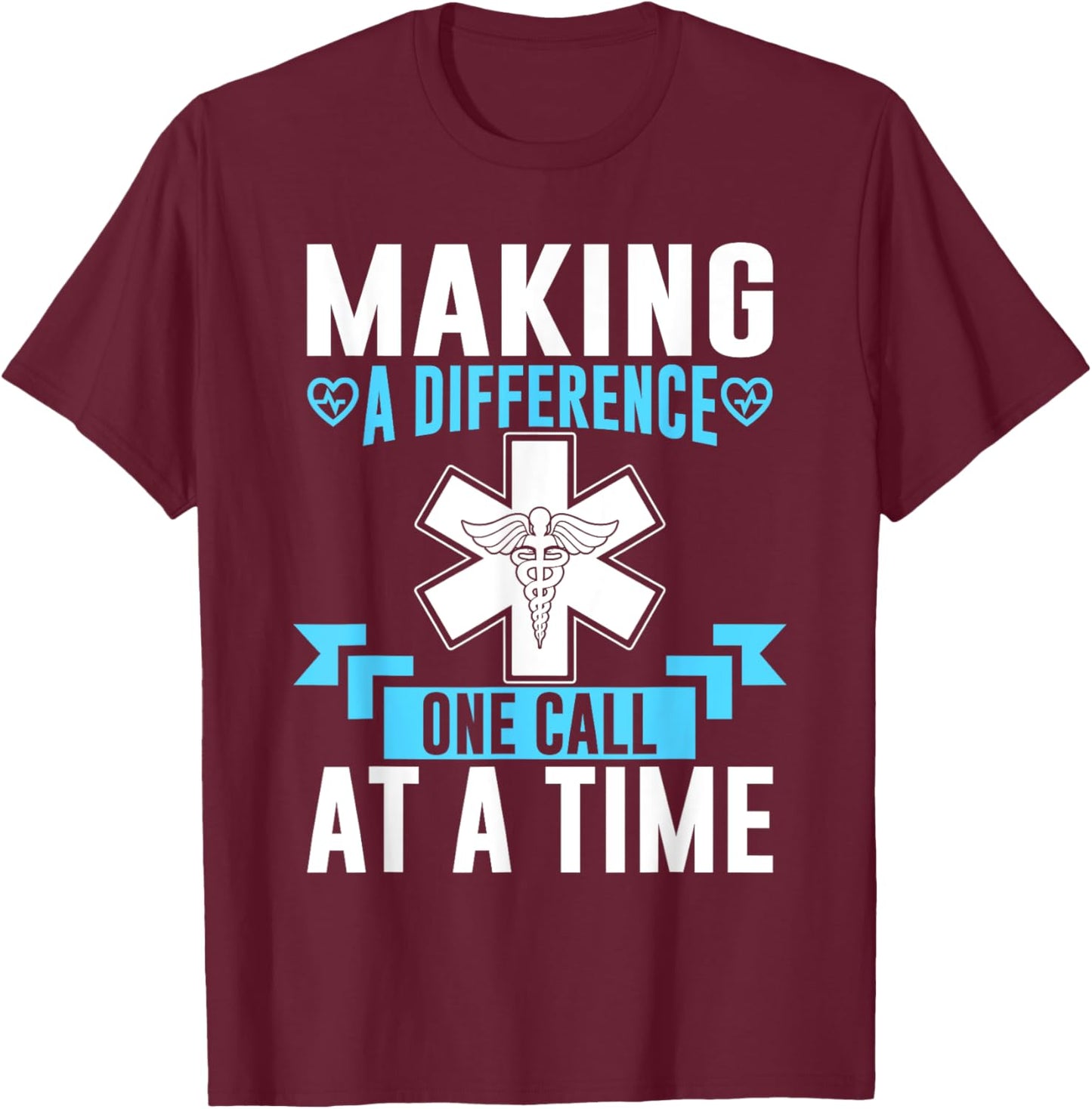 Making a Difference one Call at a Time Paramedic T-Shirt - T-Shirt | Maroon