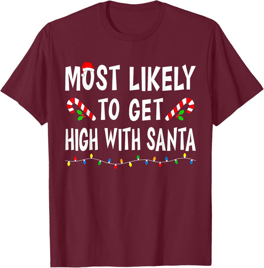 Most Likely To Get High With Santa Funny Family Christmas T-Shirt - T-Shirt | Maroon