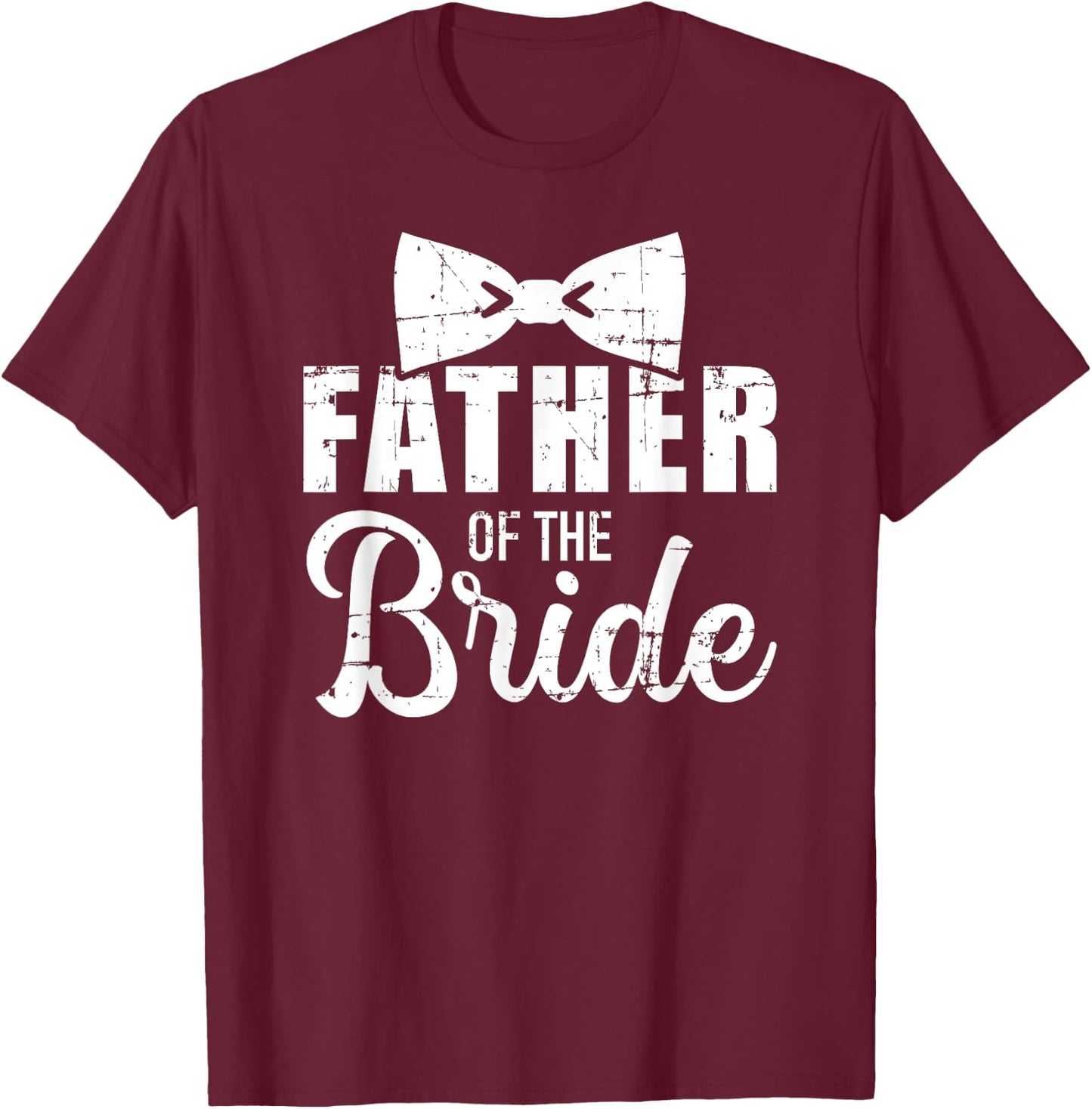 Father of the bride dad Gift wedding or bachelor party T-Shirt - T-Shirt | Maroon