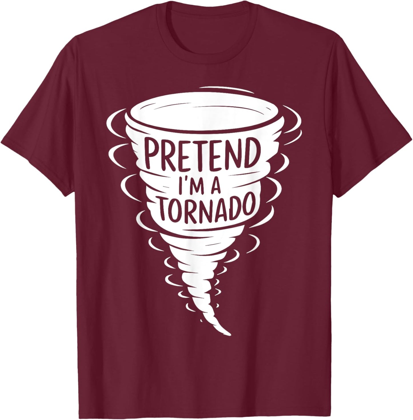 Funny Easy Adult Halloween Costumes Pretend I'm A Tornado T-Shirt - T-Shirt | Maroon
